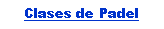 Cuadro de texto: Clases de Padel